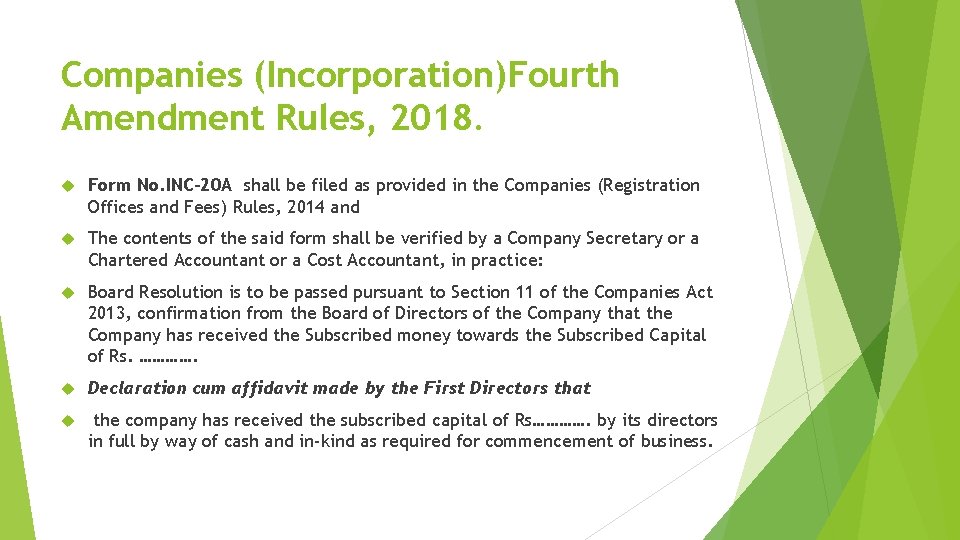 Companies (Incorporation)Fourth Amendment Rules, 2018. Form No. INC-20 A shall be filed as provided