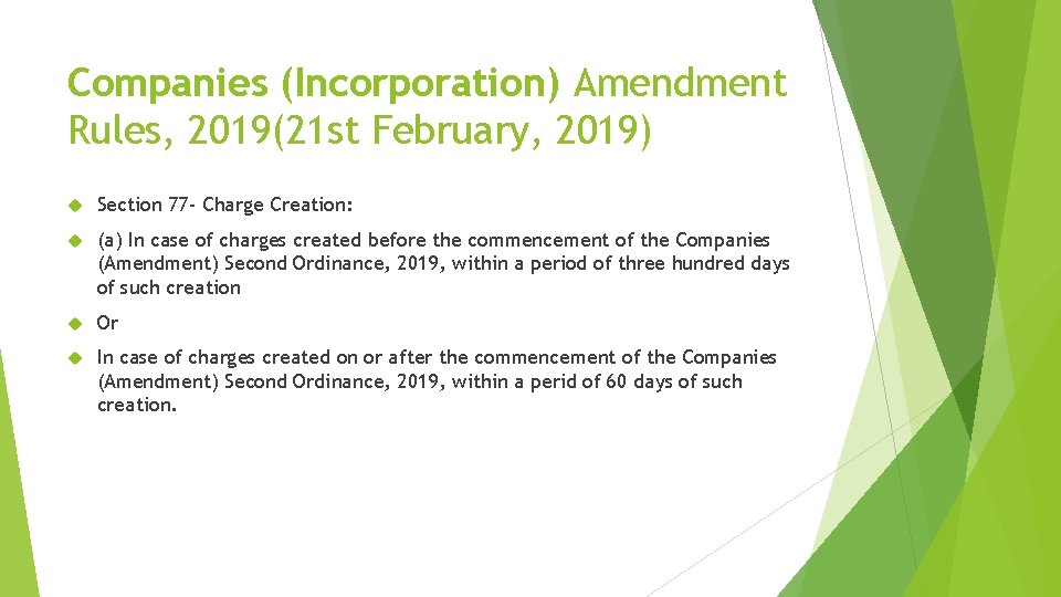 Companies (Incorporation) Amendment Rules, 2019(21 st February, 2019) Section 77 - Charge Creation: (a)