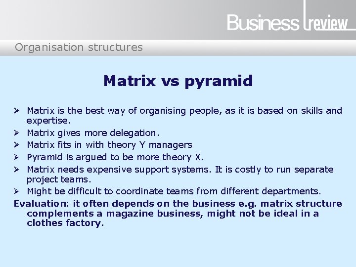 Organisation structures Matrix vs pyramid Ø Matrix is the best way of organising people,
