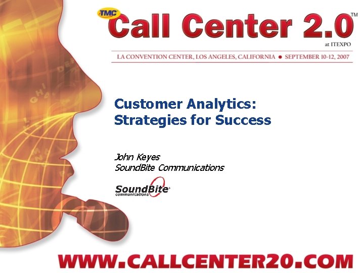 Customer Analytics: Strategies for Success John Keyes Sound. Bite Communications 