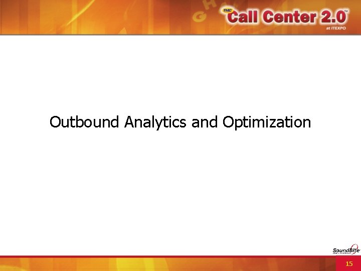 Outbound Analytics and Optimization 15 