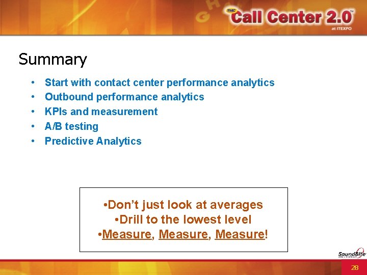 Summary • • • Start with contact center performance analytics Outbound performance analytics KPIs