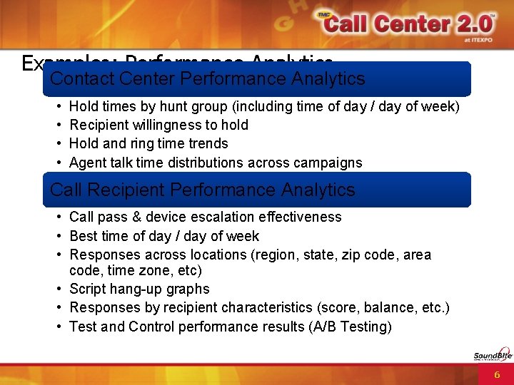 Examples: Performance Analytics Contact Center Performance Analytics • • Hold times by hunt group