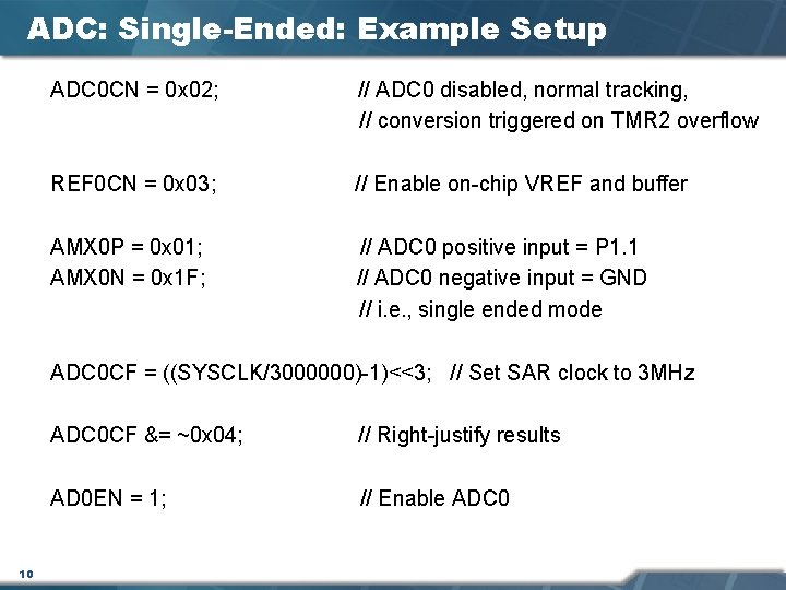 ADC: Single-Ended: Example Setup ADC 0 CN = 0 x 02; // ADC 0