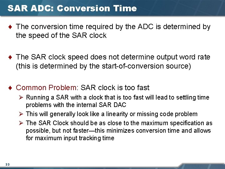 SAR ADC: Conversion Time ¨ The conversion time required by the ADC is determined