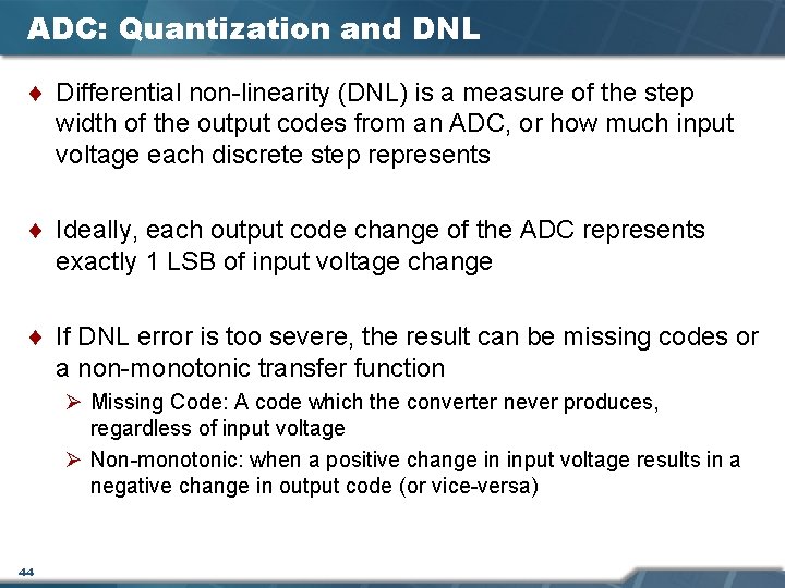 ADC: Quantization and DNL ¨ Differential non-linearity (DNL) is a measure of the step