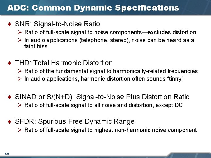 ADC: Common Dynamic Specifications ¨ SNR: Signal-to-Noise Ratio Ø Ratio of full-scale signal to