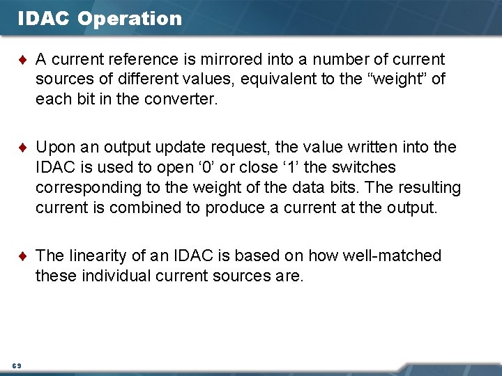 IDAC Operation ¨ A current reference is mirrored into a number of current sources