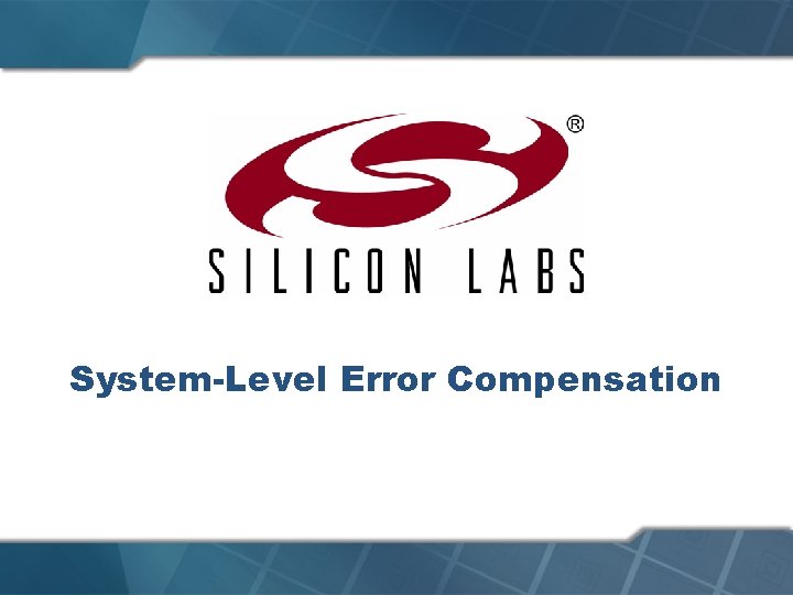 System-Level Error Compensation 