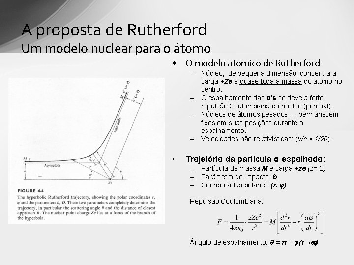 A proposta de Rutherford Um modelo nuclear para o átomo • O modelo atômico A proposta de Rutherford Um modelo nuclear para o átomo • O modelo atômico