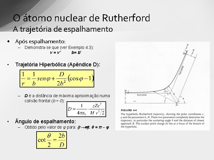 O átomo nuclear de Rutherford A trajetória de espalhamento • Após espalhamento: – Demonstra-se O átomo nuclear de Rutherford A trajetória de espalhamento • Após espalhamento: – Demonstra-se