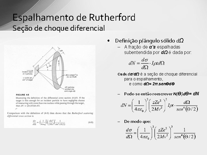 Espalhamento de Rutherford Seção de choque diferencial • Definição p/ângulo sólido dΩ – A Espalhamento de Rutherford Seção de choque diferencial • Definição p/ângulo sólido dΩ – A