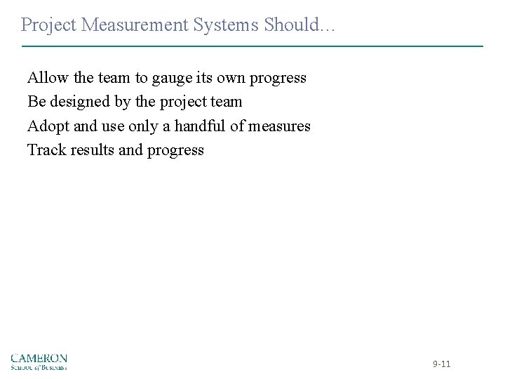 Project Measurement Systems Should… Allow the team to gauge its own progress Be designed Project Measurement Systems Should… Allow the team to gauge its own progress Be designed