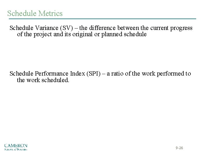 Schedule Metrics Schedule Variance (SV) – the difference between the current progress of the Schedule Metrics Schedule Variance (SV) – the difference between the current progress of the