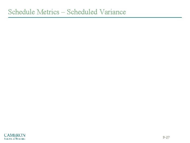 Schedule Metrics – Scheduled Variance 9 -27 Schedule Metrics – Scheduled Variance 9 -27