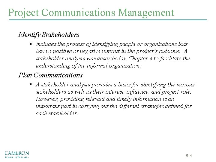 Project Communications Management Identify Stakeholders § Includes the process of identifying people or organizations Project Communications Management Identify Stakeholders § Includes the process of identifying people or organizations