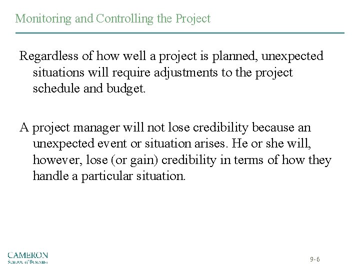 Monitoring and Controlling the Project Regardless of how well a project is planned, unexpected Monitoring and Controlling the Project Regardless of how well a project is planned, unexpected