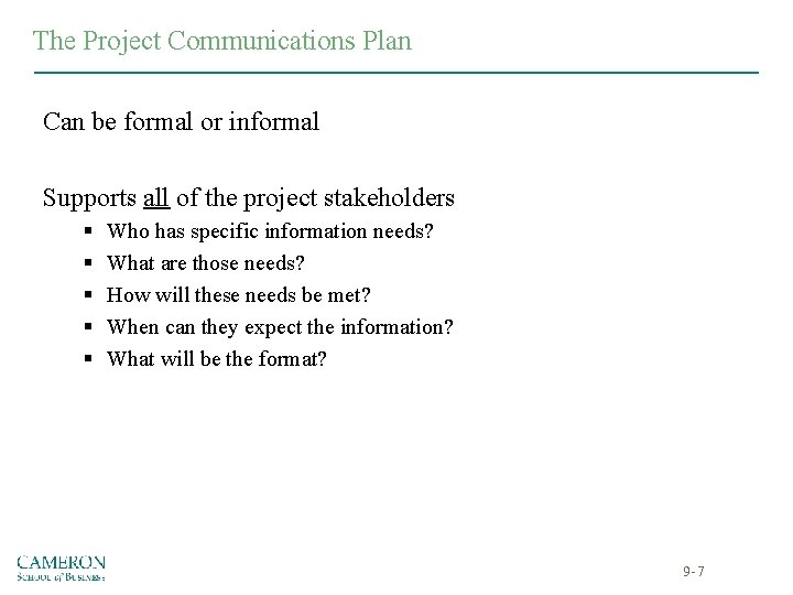 The Project Communications Plan Can be formal or informal Supports all of the project The Project Communications Plan Can be formal or informal Supports all of the project