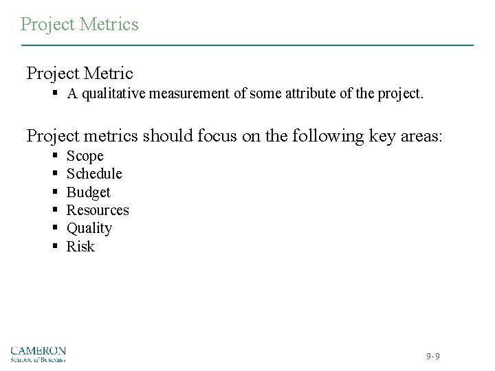 Project Metrics Project Metric § A qualitative measurement of some attribute of the project. Project Metrics Project Metric § A qualitative measurement of some attribute of the project.
