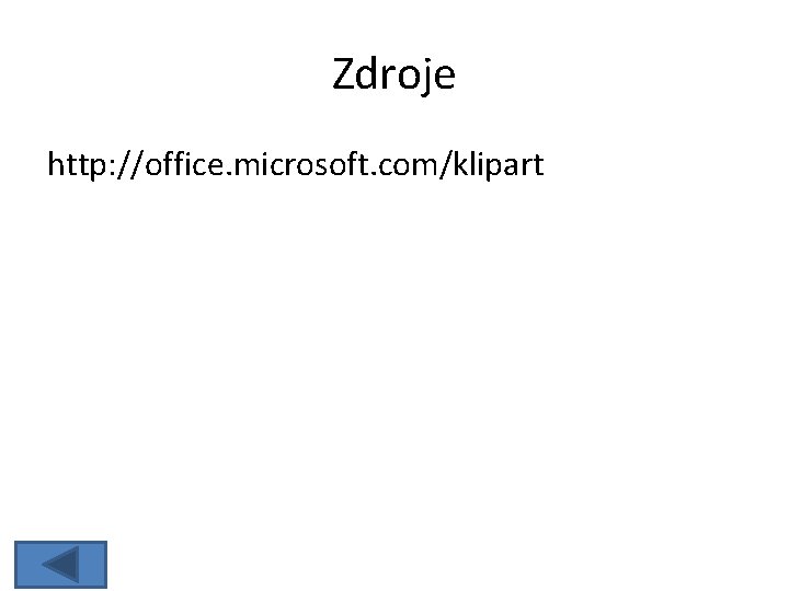 Zdroje http: //office. microsoft. com/klipart 