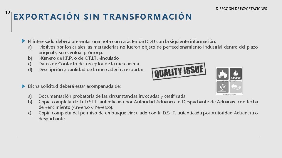 13 EXPORTACIÓN SIN TRANSFORMACIÓN DIRECCIÓN DE EXPORTACIONES El interesado deberá presentar una nota con