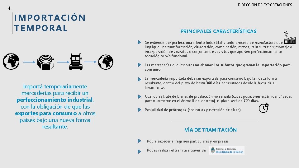 DIRECCIÓN DE EXPORTACIONES 4 IMPORTACIÓN TEMPORAL PRINCIPALES CARACTERÍSTICAS Se entiende por perfeccionamiento industrial a