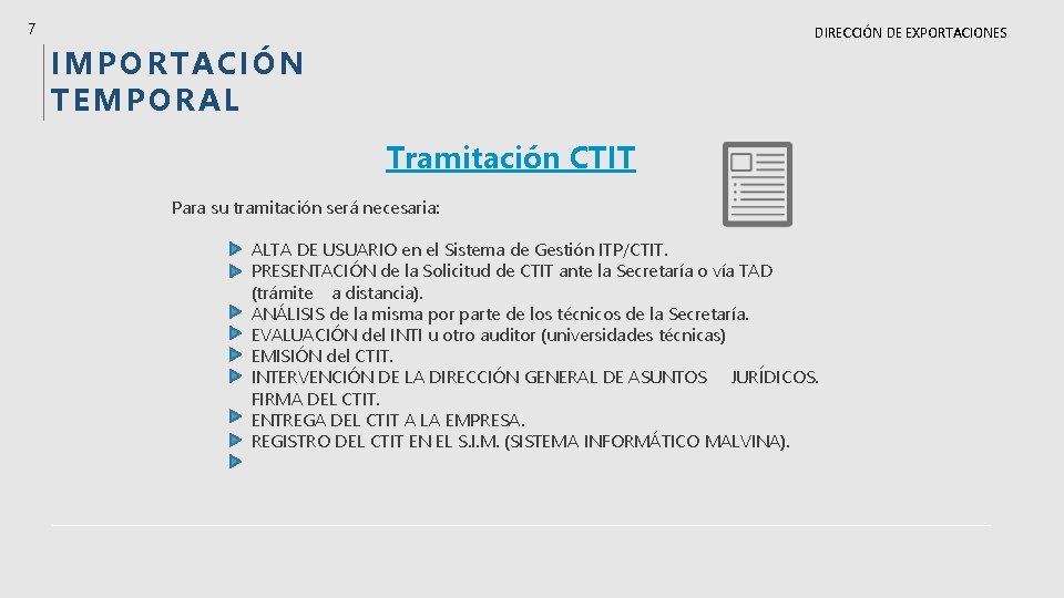 7 DIRECCIÓN DE EXPORTACIONES IMPORTACIÓN TEMPORAL Tramitación CTIT Para su tramitación será necesaria: ALTA