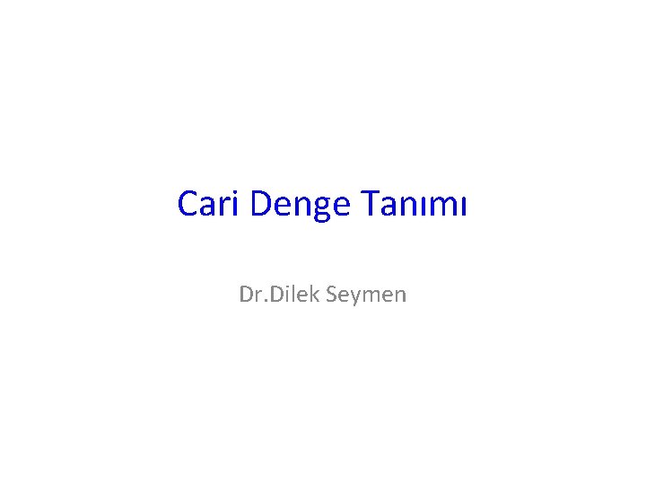 Cari Denge Tanımı Dr. Dilek Seymen 