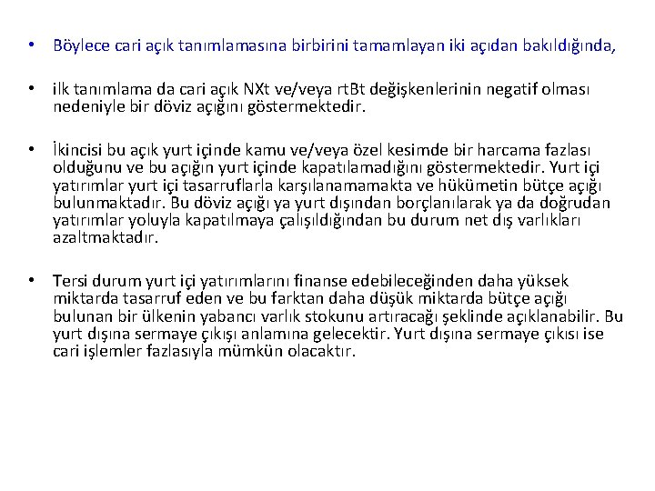  • Böylece cari açık tanımlamasına birbirini tamamlayan iki açıdan bakıldığında, • ilk tanımlama
