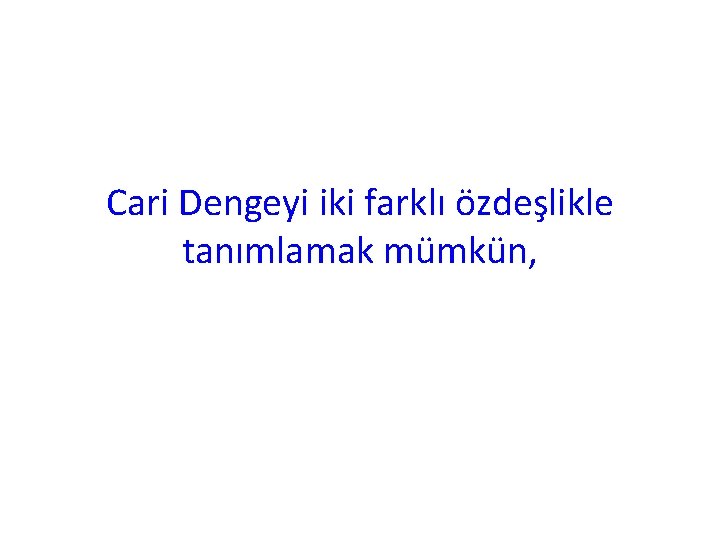 Cari Dengeyi iki farklı özdeşlikle tanımlamak mümkün, 