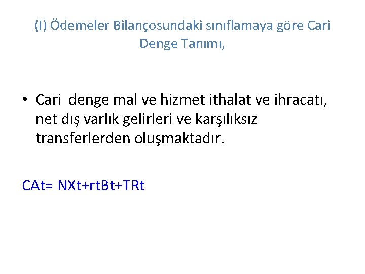 (I) Ödemeler Bilançosundaki sınıflamaya göre Cari Denge Tanımı, • Cari denge mal ve hizmet