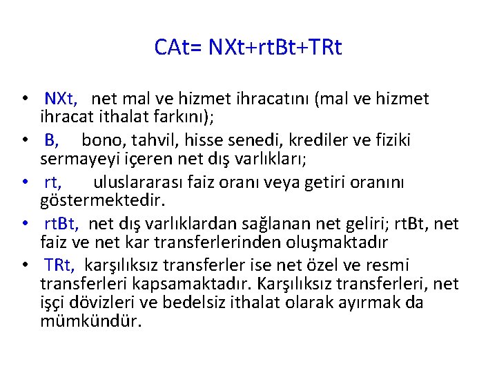 CAt= NXt+rt. Bt+TRt • NXt, net mal ve hizmet ihracatını (mal ve hizmet ihracat
