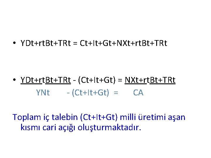  • YDt+rt. Bt+TRt = Ct+It+Gt+NXt+rt. Bt+TRt • YDt+rt. Bt+TRt - (Ct+It+Gt) = NXt+rt.