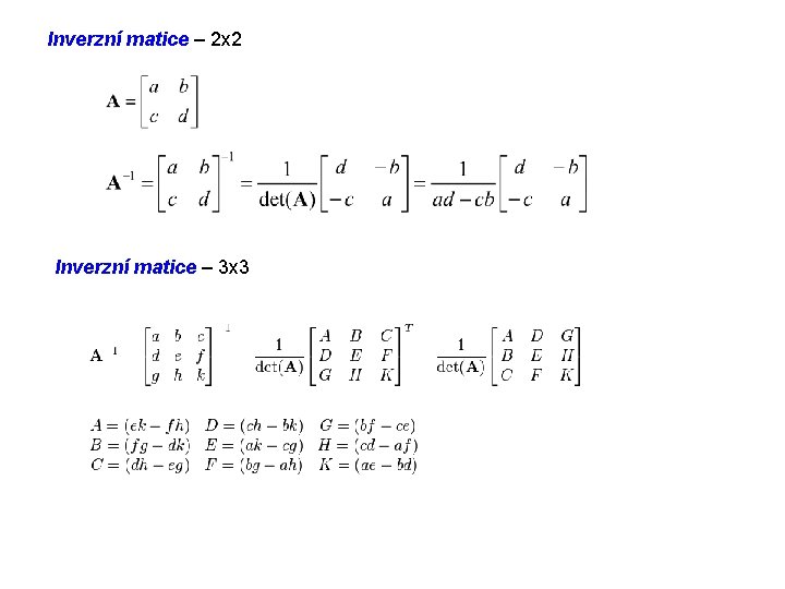 Inverzní matice – 2 x 2 Inverzní matice – 3 x 3 