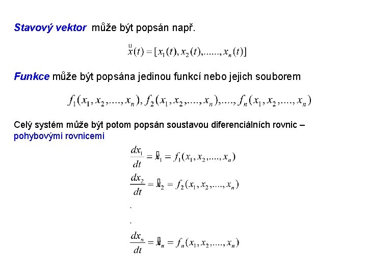 Stavový vektor může být popsán např. Funkce může být popsána jedinou funkcí nebo jejich