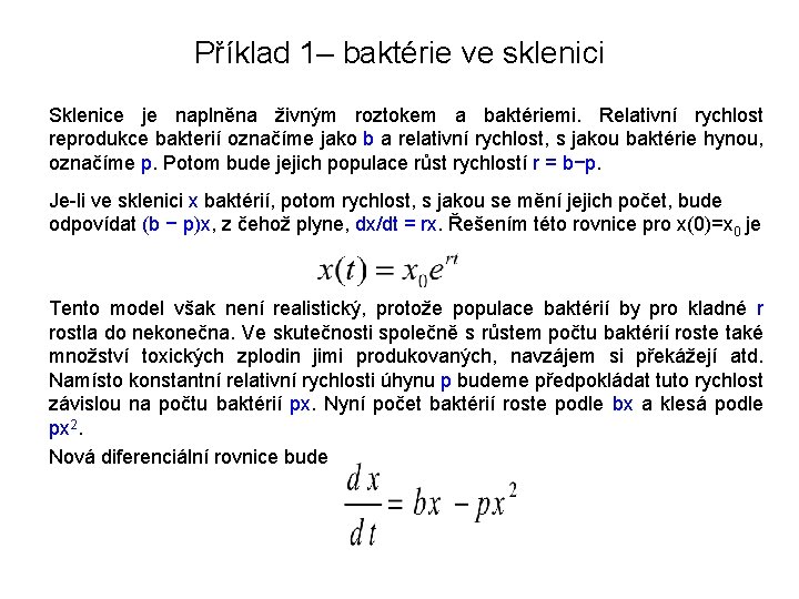 Příklad 1– baktérie ve sklenici Sklenice je naplněna živným roztokem a baktériemi. Relativní rychlost