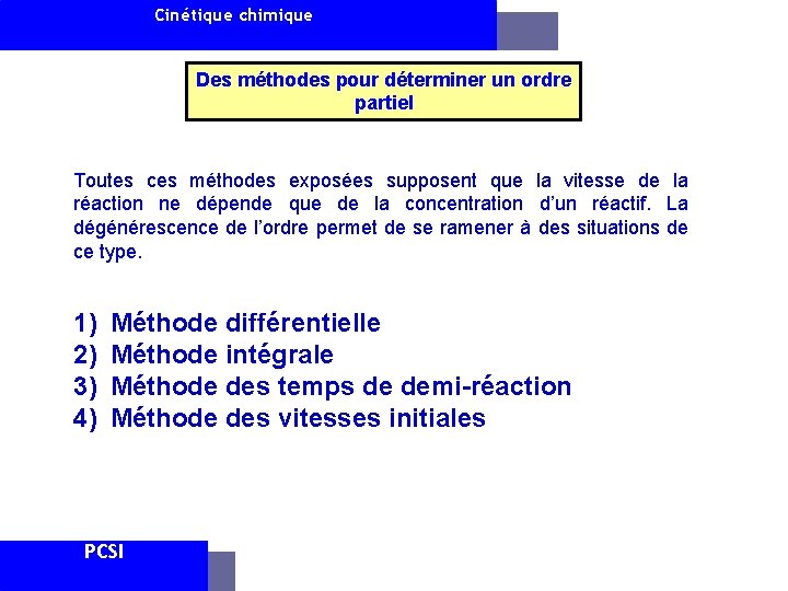 Cinétique chimique Des méthodes pour déterminer un ordre partiel Toutes ces méthodes exposées supposent