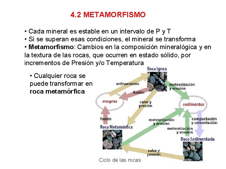 4. 2 METAMORFISMO • Cada mineral es estable en un intervalo de P y