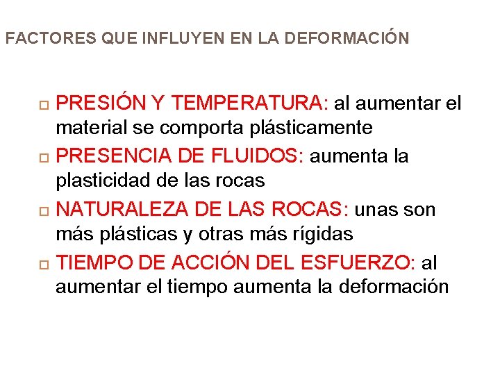 FACTORES QUE INFLUYEN EN LA DEFORMACIÓN PRESIÓN Y TEMPERATURA: al aumentar el material se