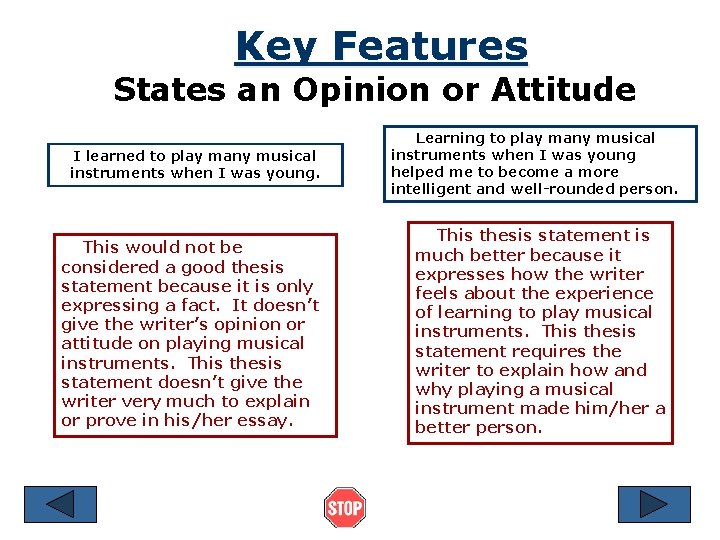 Key Features States an Opinion or Attitude I learned to play many musical instruments