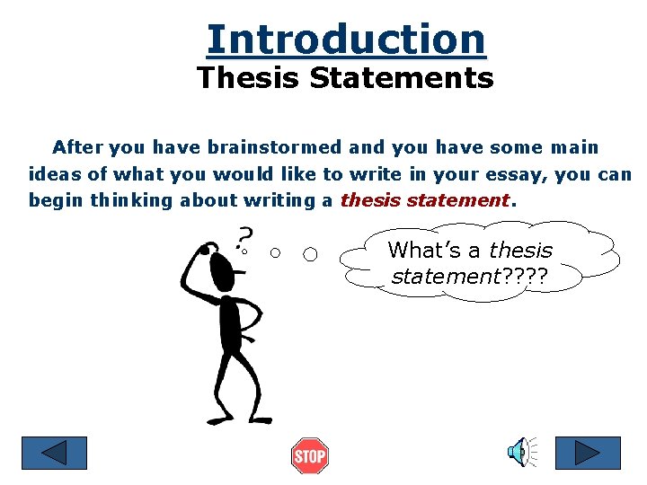 Introduction Thesis Statements After you have brainstormed and you have some main ideas of