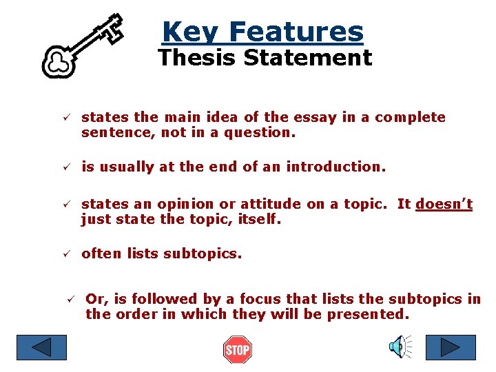 Key Features Thesis Statement ü states the main idea of the essay in a