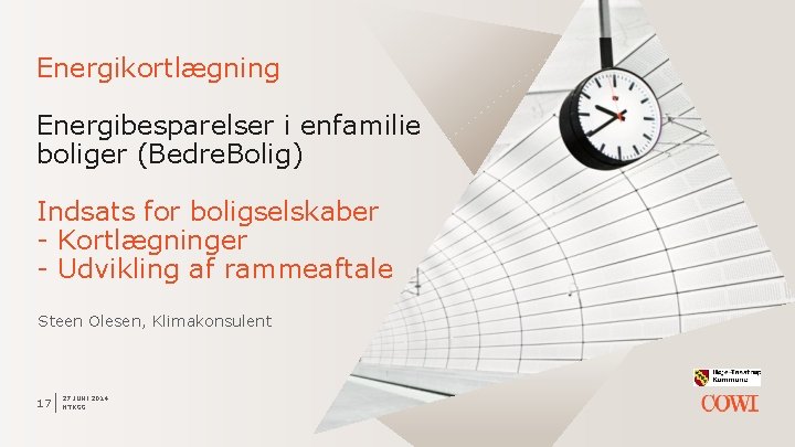 Energikortlægning Energibesparelser i enfamilie boliger (Bedre. Bolig) Indsats for boligselskaber - Kortlægninger - Udvikling