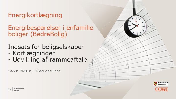 Energikortlægning Energibesparelser i enfamilie boliger (Bedre. Bolig) Indsats for boligselskaber - Kortlægninger - Udvikling