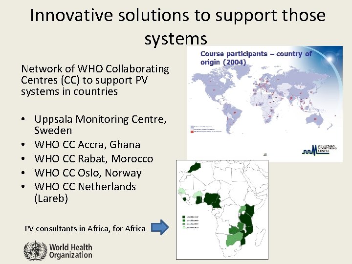 Innovative solutions to support those systems Network of WHO Collaborating Centres (CC) to support