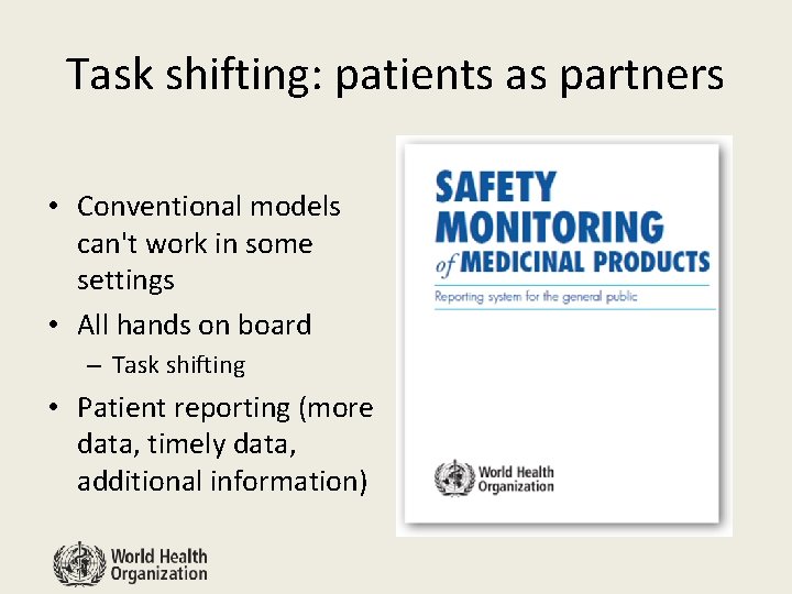 Task shifting: patients as partners • Conventional models can't work in some settings •