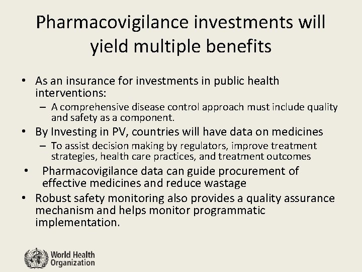 Pharmacovigilance investments will yield multiple benefits • As an insurance for investments in public