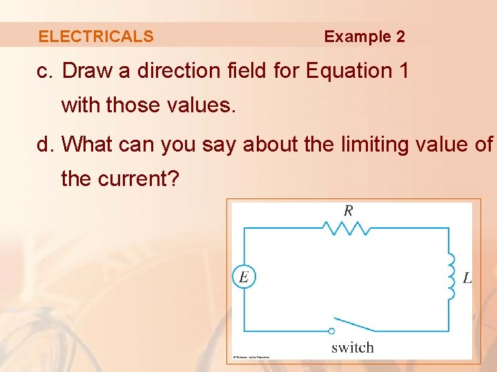 ELECTRICALS Example 2 c. Draw a direction field for Equation 1 with those values.