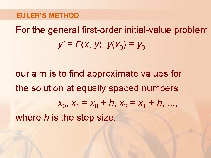 EULER’S METHOD For the general first-order initial-value problem y’ = F(x, y), y(x 0)