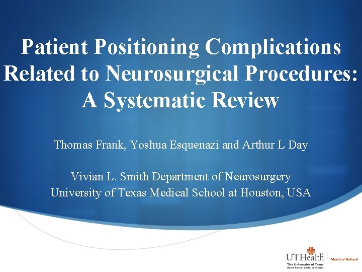 Patient Positioning Complications Related to Neurosurgical Procedures: A Systematic Review Thomas Frank, Yoshua Esquenazi
